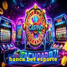 banca bet esporte